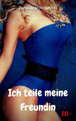 Ich teile meine Freundin (eBook, ePUB) - Binkowski, Bernadette