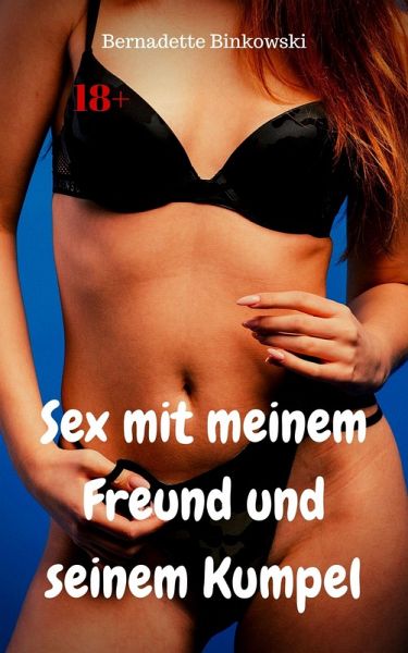 Sex mit meinem Freund und seinem Kumpel (eBook, ePUB) Sex mit meinem Freund und seinem Kumpel (eBook, ePUB)