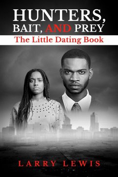 Hunters, Bait, and Prey - The Little Dating Book (eBook, ePUB) - Lewis, Larry