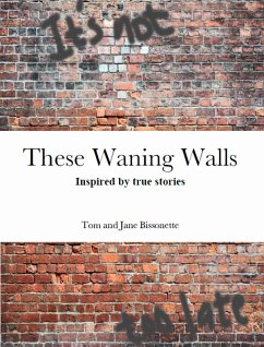 These Waning Walls (eBook, ePUB) - Bissonette, Tom And Jane