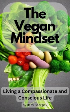 The Vegan Mindset: Living a Compassionate and Conscious Life (eBook, ePUB) - Georgiev, Rami