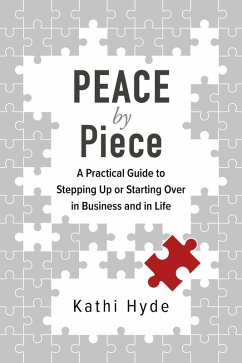 Cover Peace by Piece: A Practical Guide to Stepping Up or Starting Over in Business and in Life (eBook, ePUB)