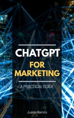 ChatGPT for Marketing: A Practical Guide (eBook, ePUB) - Ramos, Juanjo