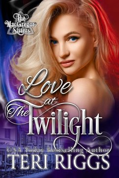 Love at The Twilight (MacGregor Sisters, #1) (eBook, ePUB) - Riggs, Teri