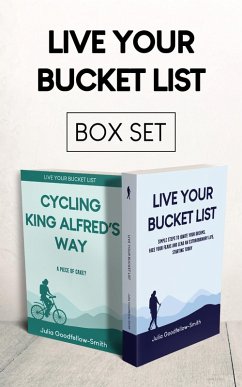 Live Your Bucket List and Cycling King Alfred's Way box set (eBook, ePUB) - Goodfellow-Smith, Julia