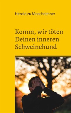 Komm, wir töten Deinen inneren Schweinehund - zu Moschdehner, Herold