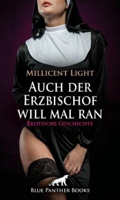 Auch der Erzbischof will mal ran   Erotische Geschichte + 1 weitere Geschichte - Light, Millicent