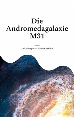 Die Andromedagalaxie M31 - Vincent Hohne, Galaxieexperte