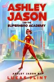 Ashley Jason and the Superhero Academy (eBook, ePUB) Ashley Jason and the Superhero Academy (eBook, ePUB)