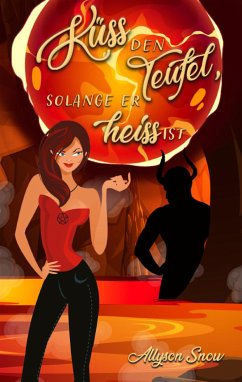 Küss den Teufel, solange er heiß ist (eBook, ePUB) - Snow, Allyson