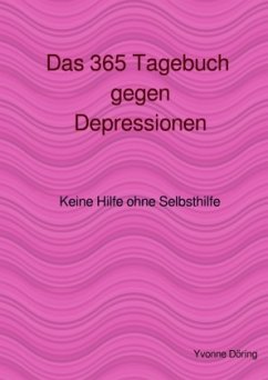 Das 365 Tagebuch gegen Depressionen - Döring, Yvonne