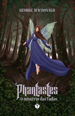 Phantastes: o mistério das fadas (eBook, ePUB) - MacDonald, George.