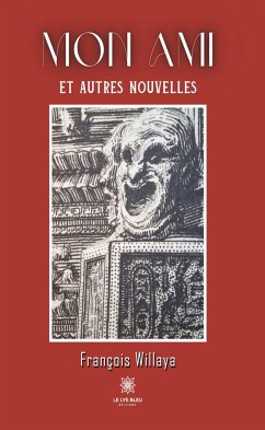 Mon ami et autres nouvelles (eBook, ePUB) - Willaya, François