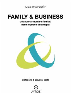 Family & Business. Ottenere armonia e risultati nelle imprese di famiglia (eBook, ePUB) - Marcolin, Luca