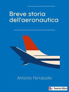 Breve storia dell'aeronautica (eBook, ePUB) - Ferraiuolo, Antonio