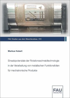 Einsatzpotenziale der Rotationsschneidtechnologie in der Verarbeitung von metallischen Funktionsfolien für mechatronische Produkte - Hubert, Markus