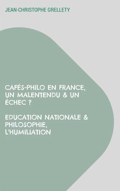 Cafés-Philo en France, Un malentendu & un échec ? Education Nationale & Philosophie, L'humiliation - Grellety, Jean-Christophe