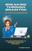 Breaking Through Brain Fog: Solutions for Entrepreneurs (eBook, ePUB)