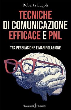 Tecniche di comunicazione efficace e PNL (eBook, ePUB) - Lugoli, Roberta