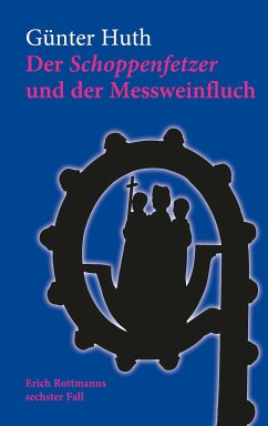 Der Schoppenfetzer und der Messweinfluch (eBook, PDF) - Huth, Günter