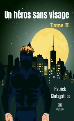 Un héros sans visage - Tome 2 (eBook, ePUB) - Clotagatilde, Patrick