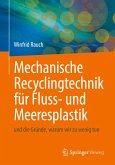 Mechanische Recyclingtechnik für Fluss- und Meeresplastik