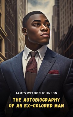 The Autobiography of an Ex-Colored Man (eBook, ePUB) - Weldon Johnson, James