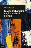 La vita dei bambini negli ambienti digitali (eBook, ePUB)