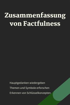 Zusammenfassung von Factfulness - Zehn Gründe, warum wir uns in der Welt irren (eBook, ePUB) - Verstand, B