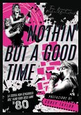 Nothin' but a good time (eBook, ePUB)