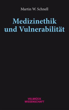 Medizinethik und Vulnerabilität - Schnell, Martin W.