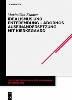 Idealismus und Entfremdung - Adornos Auseinandersetzung mit Kierkegaard - Krämer, Maximilian