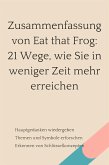 Zusammenfassung von Eat that Frog: 21 Wege, wie Sie in weniger Zeit mehr erreichen (eBook, ePUB)