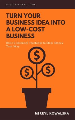 Turn Your Business Idea Into a Low-Cost Business (eBook, ePUB) - Kowalska, Merryl