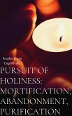 Pursuit of Holiness, Mortification and Abandonment (eBook, ePUB)