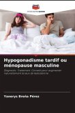 Hypogonadisme tardif ou ménopause masculine