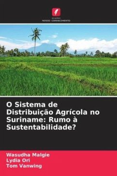 O Sistema de Distribuição Agrícola no Suriname: Rumo à Sustentabilidade? - Malgie, Wasudha;Ori, Lydia;Vanwing, Tom