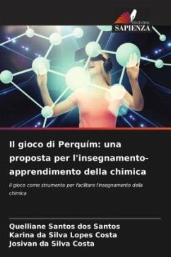 Il gioco di Perquím: una proposta per l'insegnamento-apprendimento della chimica - Santos dos Santos, Quelliane;da Silva Lopes Costa, Karina;da Silva Costa, Josivan