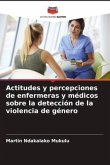 Actitudes y percepciones de enfermeras y médicos sobre la detección de la violencia de género