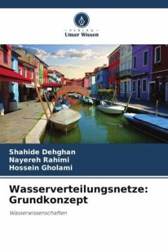 Wasserverteilungsnetze: Grundkonzept - Dehghan, Shahide;Rahimi, Nayereh;Gholami, Hossein