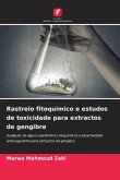 Rastreio fitoquímico e estudos de toxicidade para extractos de gengibre