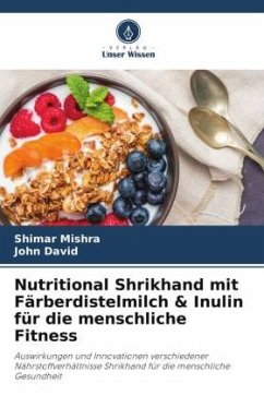 Nutritional Shrikhand mit Färberdistelmilch & Inulin für die menschliche Fitness - Mishra, Shimar;David, John