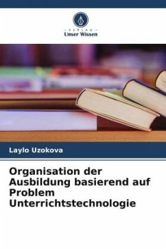 Organisation der Ausbildung basierend auf Problem Unterrichtstechnologie - Uzokova, Laylo