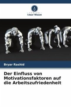 Der Einfluss von Motivationsfaktoren auf die Arbeitszufriedenheit - Rashid, Bryar