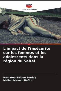 L'impact de l'insécurité sur les femmes et les adolescents dans la région du Sahel - Saidou Souley, Ramatou;Maman Nafiou, Mallan