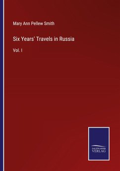 Six Years' Travels in Russia - Smith, Mary Ann Pellew