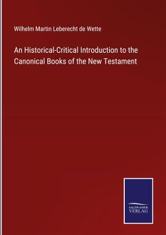 An Historical-Critical Introduction to the Canonical Books of the New Testament - Wette, Wilhelm Martin Leberecht De