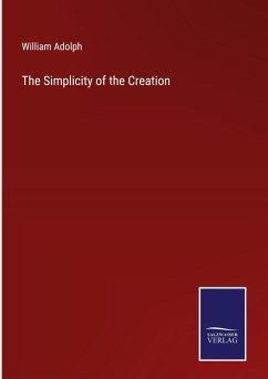 The Simplicity of the Creation - Adolph, William