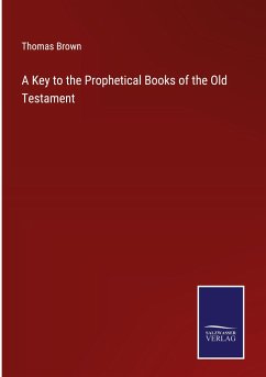 A Key to the Prophetical Books of the Old Testament - Brown, Thomas