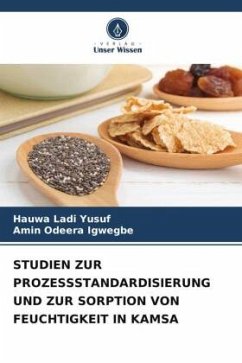 STUDIEN ZUR PROZESSSTANDARDISIERUNG UND ZUR SORPTION VON FEUCHTIGKEIT IN KAMSA - Yusuf, Hauwa Ladi;Igwegbe, Amin Odeera